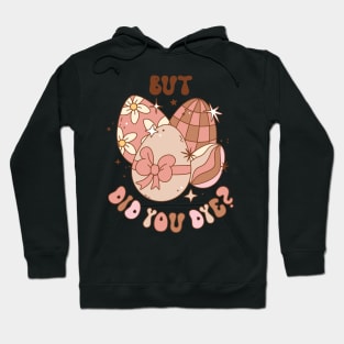 But did you dye? Retro Funny ester design Hoodie